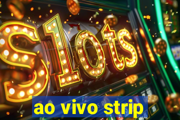 ao vivo strip